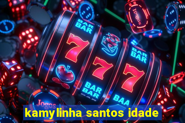 kamylinha santos idade